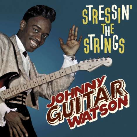 Johnny 'Guitar' Watson: Stressin' The Strings, CD