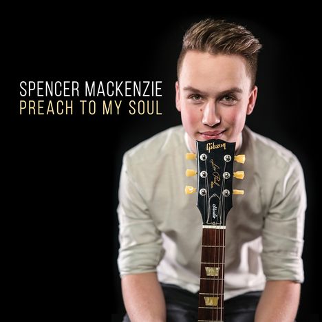 Spencer Mackenzie: Preach To My Soul, CD