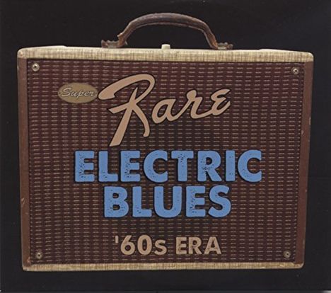 Super Rare Electric Blues: '60s Era, 2 CDs