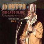 J B Hutto: Chicago Slide The Final Shows 1982, CD