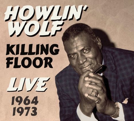 Howlin' Wolf: Killing Floor: LIve 1964 &amp; 1973, 2 CDs
