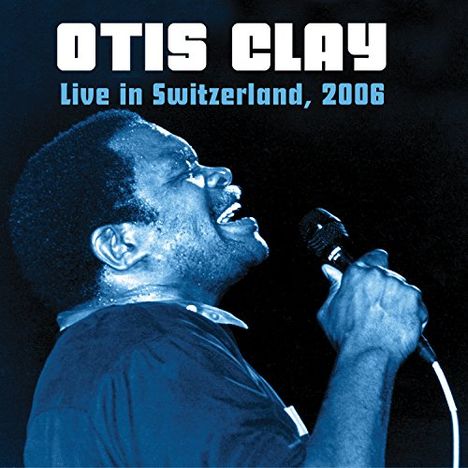 Otis Clay: Live In Switzerland, CD