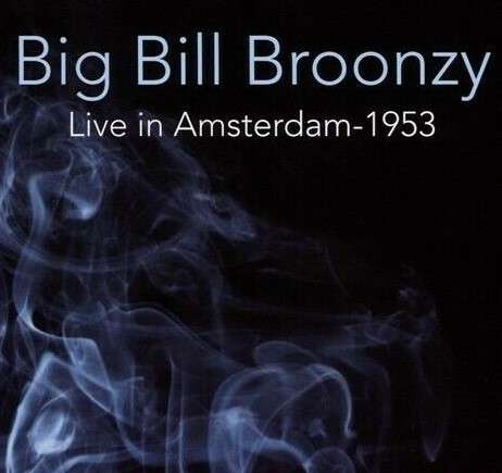 Big Bill Broonzy: Live In Amsterdam 1953 (RSD Black Friday), LP