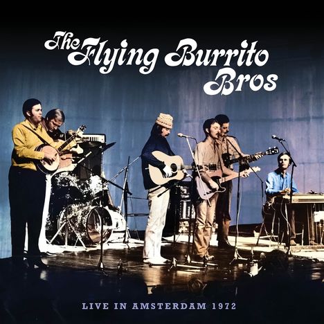 The Flying Burrito Brothers: Live In Amsterdam 1972, 2 CDs