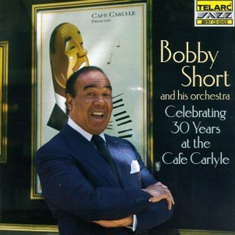 Bobby Short: Celebrating 30 Years At The Cafe Carlyle, CD