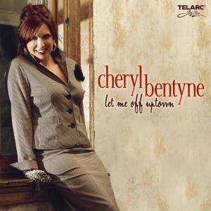 Cheryl Bentyne: Let Me Off Uptown, CD