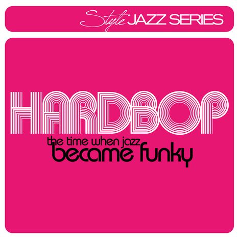 Hardbop: The Time When Jazz Became Funky (Style Series), CD