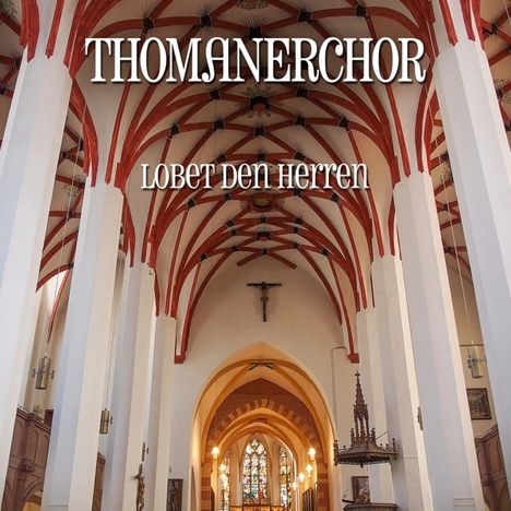Thomanerchor Leipzig: Lobet den Herren, 2 CDs