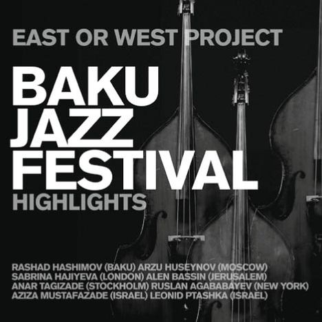 East Or West Project: Baku Jazzfestival / Highlights, 2 CDs