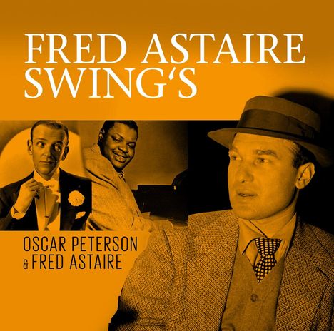 Oscar Peterson &amp; Fred Astaire: Swings: The Greatest Norman Granz Sessions, 2 CDs