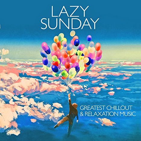 Lazy Sunday: Greatest Chillout &amp; Relaxation Music, CD