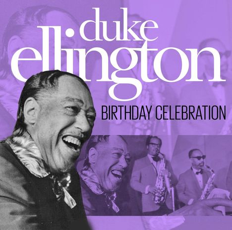 Duke Ellington (1899-1974): Birthday Celebration, 2 CDs