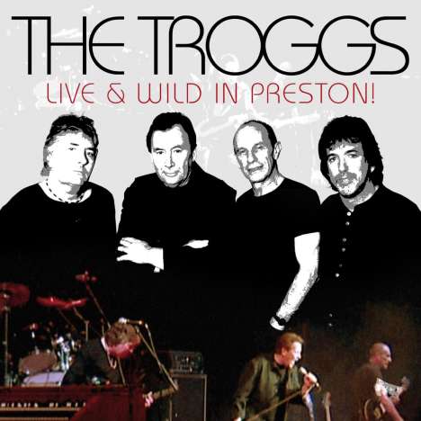 The Troggs: Live &amp; Wild In Preston, CD