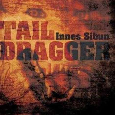Innes Sibun: Tail Dragger, CD