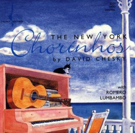 David Chesky (geb. 1956): New York Chorinhos, CD