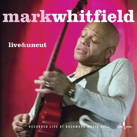 Mark Whitfield (geb. 1967): Live &amp; Uncut (MQA-CD), CD