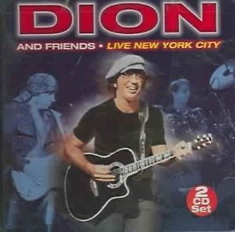 Dion: Dion &amp; Friends: Live New York City, 2 CDs