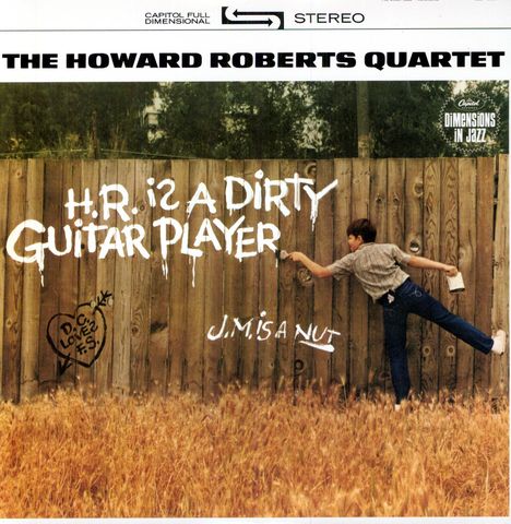 Howard Roberts (1929-1992): H.R. Is A Dirty Guitar Player (180g), LP