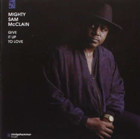 Mighty Sam McClain: Give It Up To Love, CD