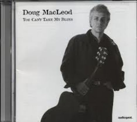 Doug MacLeod: You Can't Take My Blues, CD