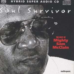 Mighty Sam McClain: Soul Survivor: The Best Of Mighty Sam McClain (Hybrid-SACD), Super Audio CD