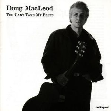 Doug MacLeod: You Can't Take My Blues, CD
