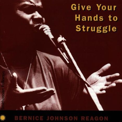 Bernice Johnson Reagon: Give Your Hands To Stru, CD