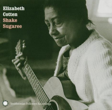 Elizabeth Cotten: Shake Sugaree, CD