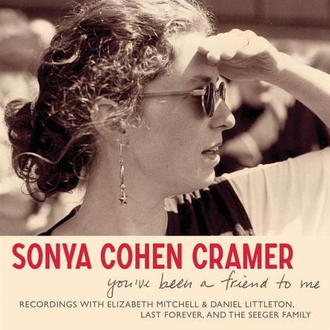 Sonya Cohen Cramer: You've Been A Friend To Me, CD