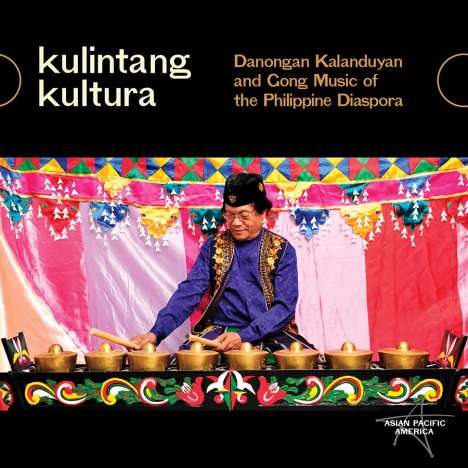 Kulintang Kultura: Danongan Kalanduyan &amp; Gong Music Of The Philippine Diaspora, CD