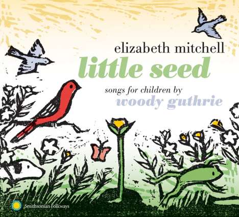 Elizabeth Mitchell: Little Seed: Songs for Children By Woody Guthrie, CD