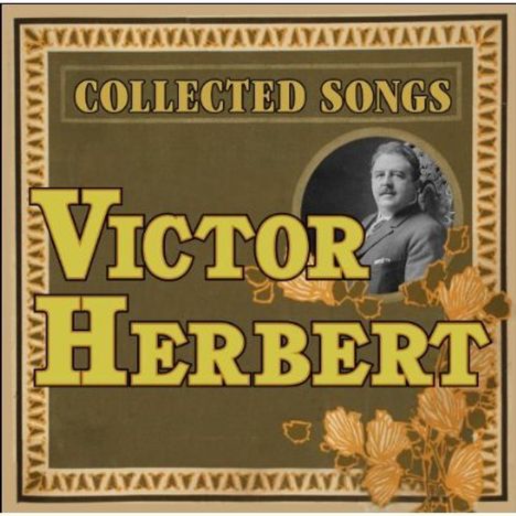 Victor Herbert (1859-1924): Collected Songs, CD