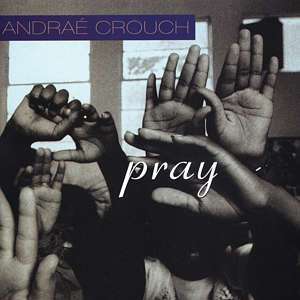 Andrae Crouch: Pray, CD