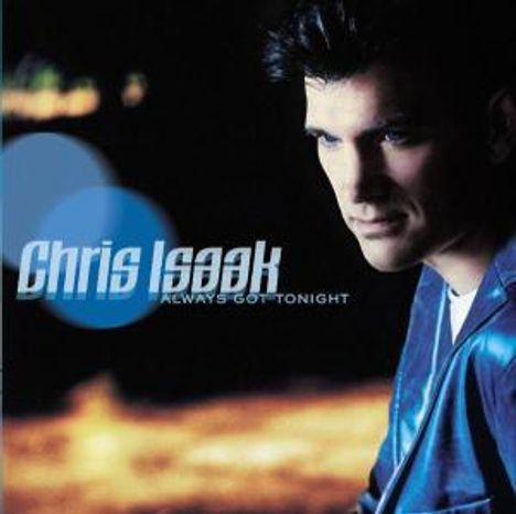 Chris Isaak: Always Got Tonight, CD