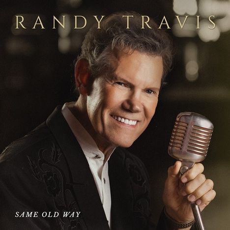 Text: "RANDY TRAVIS" oben, "SAME OLD WAY" unten. Mann mit Mikrofon, lächelt.