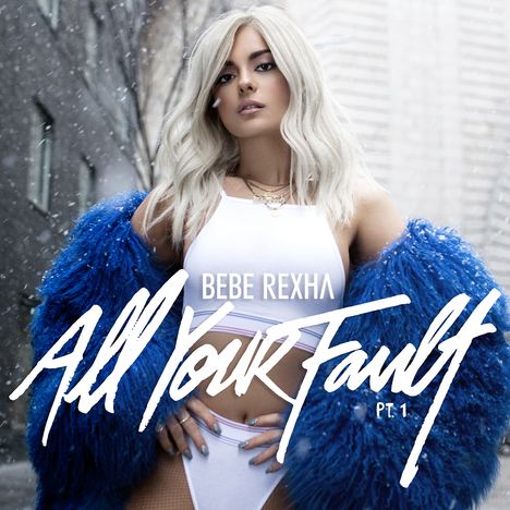 Bebe Rexha: All Your Fault Part 1 EP (Explicit), CD