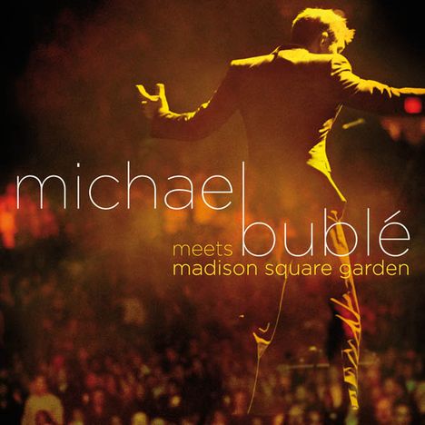 Michael Bublé (geb. 1975): Michael Bublé...Meets Madison Square Garden 2008, 1 CD und 1 DVD