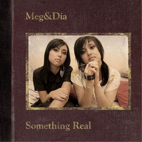 Meg &amp; Dia: Something Real, CD