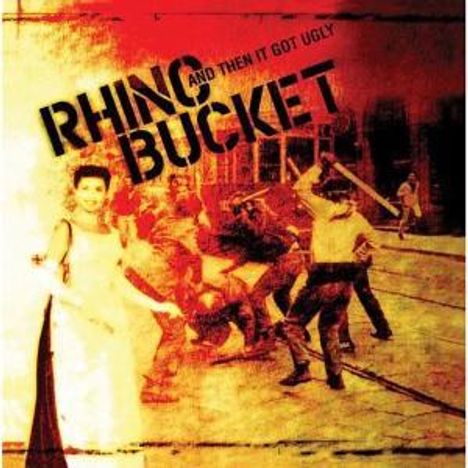 Rhino Bucket: And Then It Got Ugly, CD