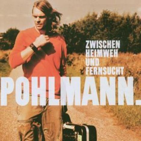 Pohlmann: Zwischen Heimweh und Fernsucht, CD