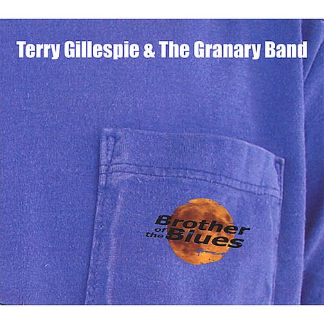 Terry Gillespie &amp; The Granary: Brother Of The Blues, CD