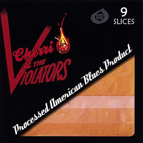 Cherri / Violators: Processed American Blues Product, CD