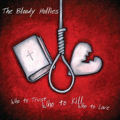 Bloody Hollies: Who To Trust Who To Kill Who ..., LP