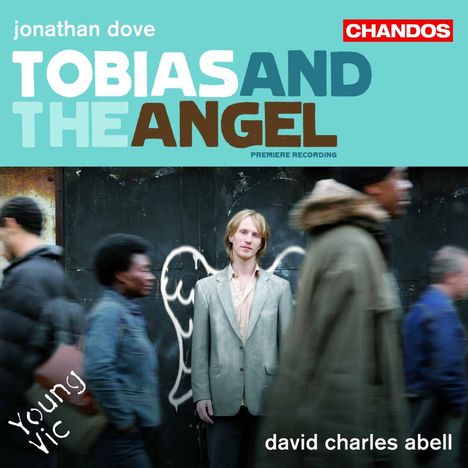 Jonathan Dove (geb. 1959): Tobias and the Angel (Kirchenoper in 1 Akt), CD