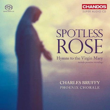 Spotless Rose - Hymns to the Virgin Mary, Super Audio CD