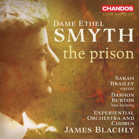 Ethel Smyth (1858-1944): Symphonie "The Prison" für Sopran, Bass-Bariton, Chor &amp; Orchester, Super Audio CD