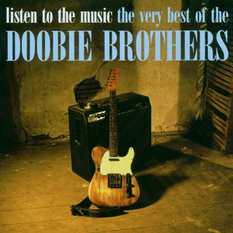 The Doobie Brothers: Listen To The Music: The Very Best Of The Doobie Brothers, CD