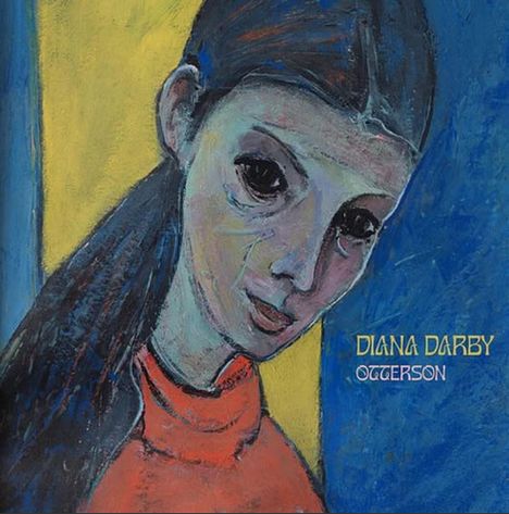 Text: "DIANA DARBY OTTERSON". Eine Illustration eines melancholisch dreinblickenden Mädchens vor gelb-blauem Hintergrund.