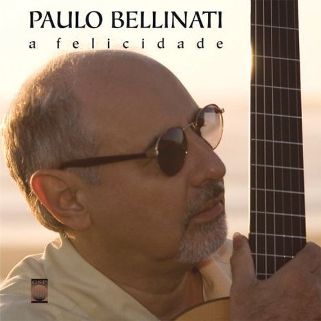 Paulo Bellinati - A Felicidade, CD