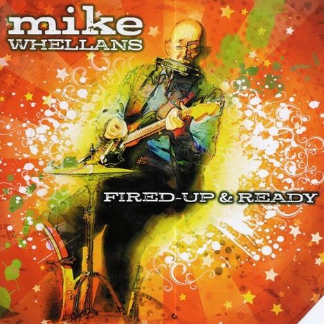 Mike Whellans: Fired Up &amp; Ready, CD